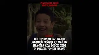 PENGALAMAN GHAIB DI WAKTU MAGHRIB