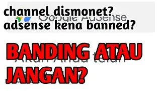 ADSENSE KENA BANNED SEBAIKNYA BANDING ATAU JANGAN?
