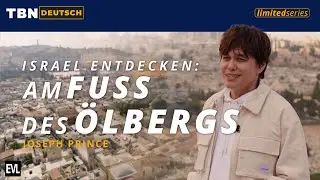 Entdecke Israel mit Joseph Prince: Jesus weint auf dem Ölberg (Teil 7) | TBN Deutsch