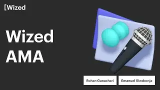 Wized AMA with Rohan Ganachari and Emanuel Skrobonja