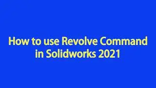Revolve command in Solidworks