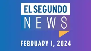 El Segundo News - February 1, 2024