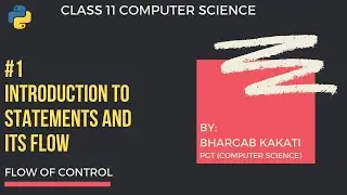 #1 Introduction to Statements and Its Flow | Flow of Control | Class 11 CBSE Computer Science