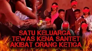 KISAH SADIS MENGERIKAN ❗️❗️ SATU KELUARGA TEW4S KENA SANTET KARENA ORANG KE TIGA