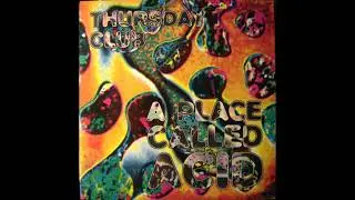 Thursday Club - A Place Called Acid (Remastered)