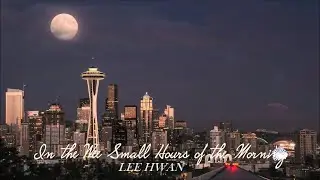 IN THE WEE SMALL HOURS OF THE MORNING - LEE HWAN -(Sleepless In Seattle )