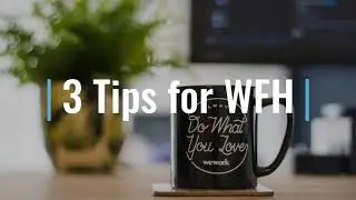 WFH Tips