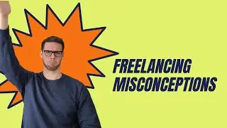 The 4 BIGGEST Freelancing Misconceptions (+ What the TRUTH is)