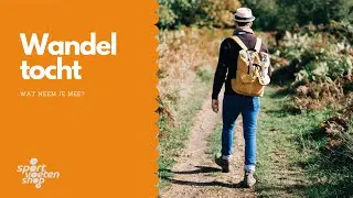 Wat neem je mee tijdens een wandeltocht?