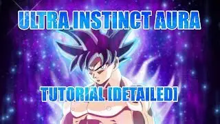 Ultra Instinct Aura - Tutorial [DETAILED]