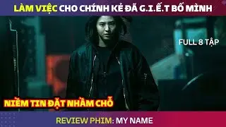 Review Trọn bộ MY NAME - Tên Của Tôi (Tên Tôi là) - Bà Hoàng Review