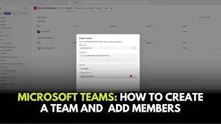 Microsoft Teams  How to Create a Team and  Add Members