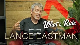 What I Ride: Lance Eastman