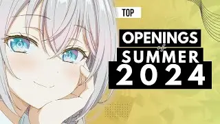 TOP || Anime Openings of Summer 2024