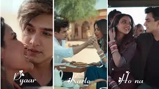 Pyaar Karte Ho Nab Fullscreen Whatsapp Status |Mohsin Khan,Jasmin Bhasin| Stebin Ben,Shreya Ghoshal