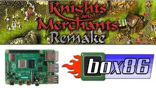 Knights & Merchants REMAKE on RPI4 with BOX86