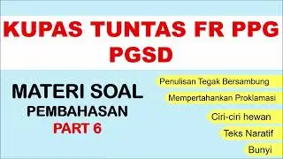 KUPAS TUNTAS FR PRETEST PPG JULI 2023-PART 6