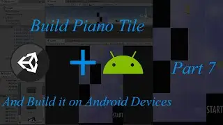Unity tutorials :Design, develop and  build Piano tile Replica Game in 1 hour (Part 7)