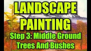 Landscape Painting Step Three Middle Ground Trees And Bushes