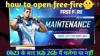 HOW TO OPEN FREE FIRE || MAINTENANCE BREAK IN FREE FIRE || FREE FIRE OB 23 FULL DETAILS || FREE FIRE