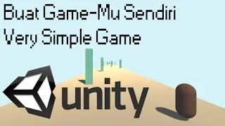 Buat Game-Mu Sendiri | Very Simple Game (Unity 3D Tutorial Indonesia)