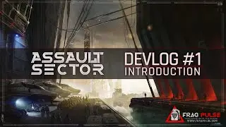 ASSAULT SECTOR | DEVLOG 1: Introduction