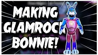 MAKING GLAMROCK BONNIE! | FNAF SpeedEdit