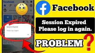 Session Expired Please log in again ll Facebook session Expired Please log in again 😭 ll problem