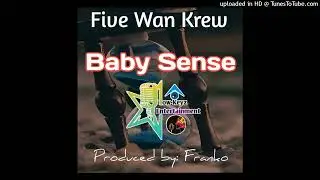 Five Wan Crew(Prod by Franko) - Baby Sense(2024)[Tafe@FVM🇨🇩]