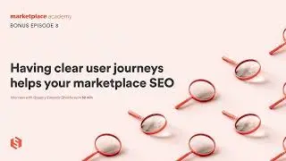 Marketplace Academy Bonus - Having clear user journeys helps your SEO with Gregory Edwards