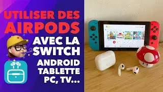 Utiliser des AirPods sur n'importe quel appareil : Nintendo Switch, Android, PC, tablette, TV…