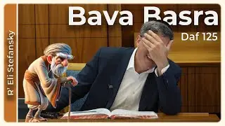 Daf Yomi Bava Basra Daf 125 by R’ Eli Stefansky