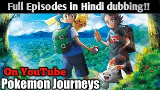 how to watch Pokemon journeys full episodes in Hindi dubbing on youtube