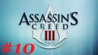 Assassin's Creed 3 Playthrough: Finding the Hot Native Woman (Part 10)