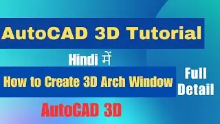 How to Create 3D Arch Window in AutoCAD || AutoCAD 3D Tutorial in Hindi || CADD ACADEMY ||
