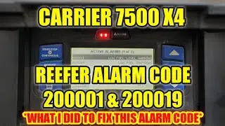 What I Did To Fix It - CARRIER REEFER ALARM CODE: 200001 & 200019