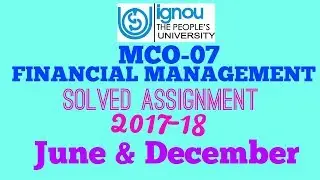 IGNOU M.COM MCO-07 FINANCIAL MANAGEMENT SOLVED ASSIGNMENT 2017-18