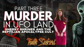 Murder in UFOLAND  Pt3 : Sherry Shriner and the reptilian apocalypse cult.