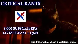 Critical Rants 8,000 Subscriber Livestream Q&A!