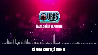 Gizem Saatçi Band -Balta Döner Sap Döner (Official Audio)