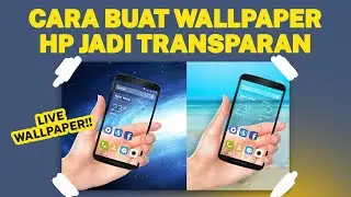 CARA BUAT WALLPAPER HP JADI TRANSPARAN | LIVE WALLPAPER