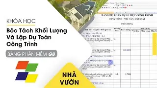 Khóa Học Bóc Tách Khối Lượng Và Lập Dự Toán Công Trình Nhà Vườn Bằng Phần Mềm G8