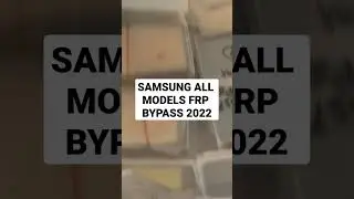 ALL SAMSUNG FRP BYPASS 2022
