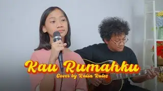 Raissa Anggiani - Kau Rumahku | Cover by Ralia Rules