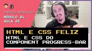 HTML e CSS do component progress-bar | Mód04 - Aula 08