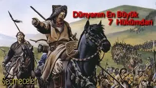 Dünyanın En Büyük 7 Hükümdarı