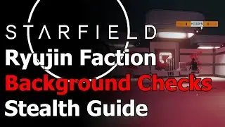 Starfield Background Checks Stealth Guide - Ryujin Industries Faction Mission