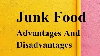Junk Food advantages and disadvantages