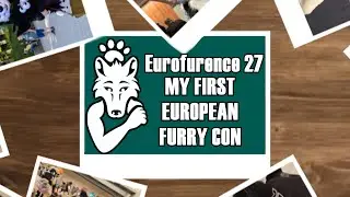 My First European Furry Convention - Eurfurence 27!