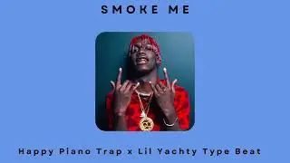 [FREE] Happy Piano Trap x Lil Yachty Type Beat - 